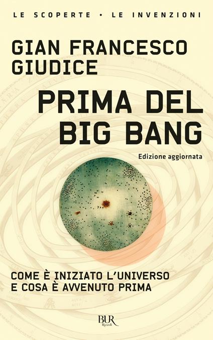 Prima del Big Bang. Come è iniziato l'universo e cosa è avvenuto prima - Gian Francesco Giudice - ebook