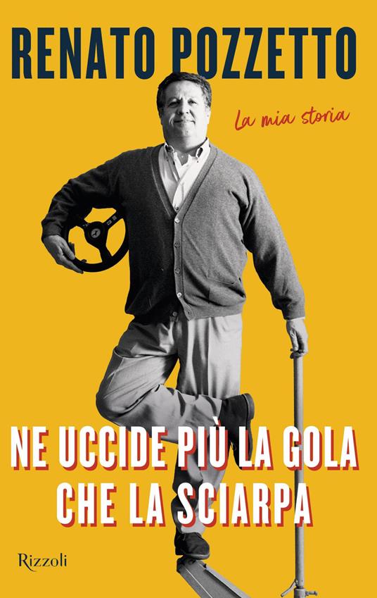 Ne uccide più la gola che la sciarpa. La mia storia - Renato Pozzetto - ebook