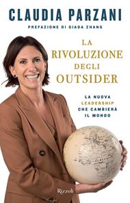 La rivoluzione degli outsider. La nuova leadership che cambierà il mondo