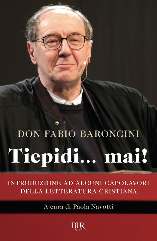 Tiepidi... mai! Introduzione ad alcuni capolavori della letteratura cristiana - Fabio Baroncini,Paola Navotti - ebook