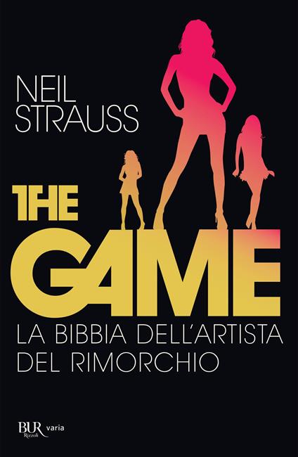 The game. La bibbia dell'artista del rimorchio - Neil Strauss,M. Gallio,M. Gardella - ebook