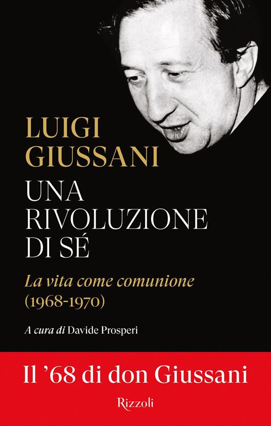 Una rivoluzione di sé. La vita come comunione (1968-1970) - Luigi Giussani,Davide Prosperi - ebook