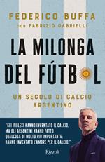 La milonga del Fútbol. Un secolo di calcio argentino