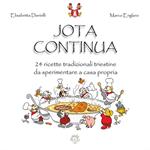 Jota continua. 24 ricette tradizionali triestine da sperimentare a casa propria. Ediz. inglese