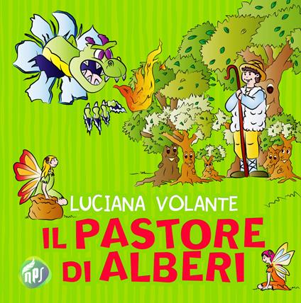 Il pastore di alberi. Ediz. illustrata - Luciana Volante - copertina