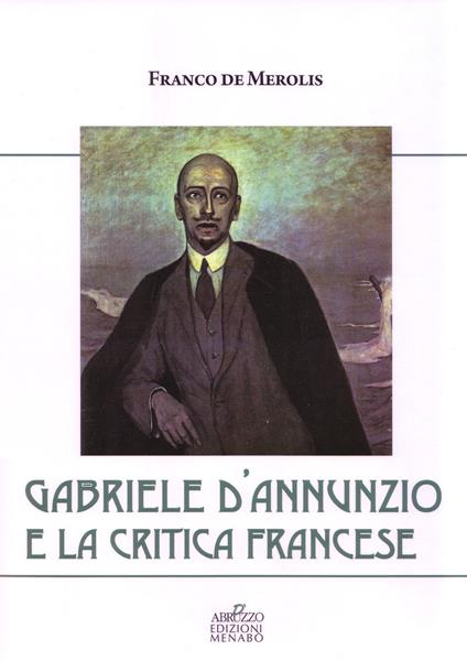 Gabriele D'Annunzio e la critica francese - Franco De Merolis - copertina