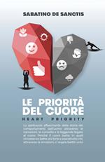 Le priorità del cuore. Heart priority. Lo spettacolo affascinante della storia dei comportamenti dell'uomo attraverso le narrazioni, le curiosità e le leggende legate al cuore