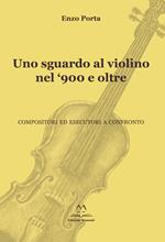 Uno sguardo al violino nel '900 e oltre. Compositori ed esecutori a confronto