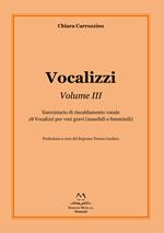 Vocalizzi. Vol. 3: Eserciziario di riscaldamento vocale. 18 vocalizzi per voci gravi (maschili e femminili)