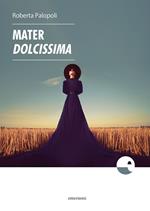 Mater dolcissima