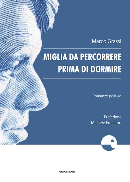 Miglia da percorrere prima di dormire. Romanzo politico - Marco Grassi - copertina