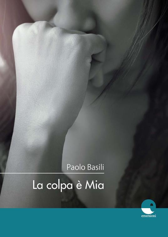 La colpa è Mia - Paolo Basili - copertina