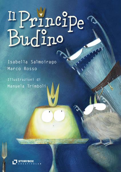 Il principe Budino. Ediz. illustrata - Marco Rosso,Isabella Salmoirago,Manuela Trimboli - ebook