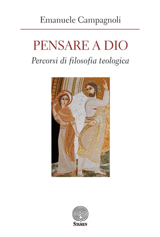 Pensare a Dio. Percorsi di filosofia teologica - Emanuele Campagnoli - copertina