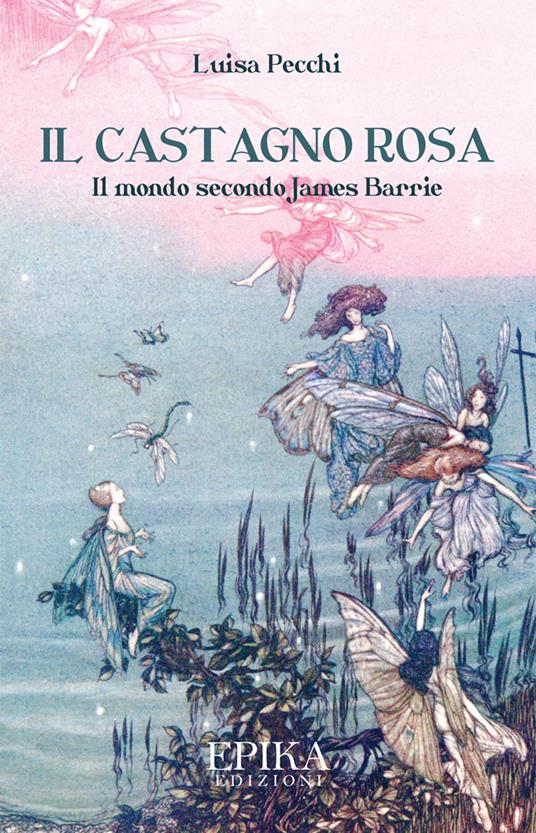 Il castagno rosa. Il mondo secondo James Barrie - Luisa Pecchi - copertina