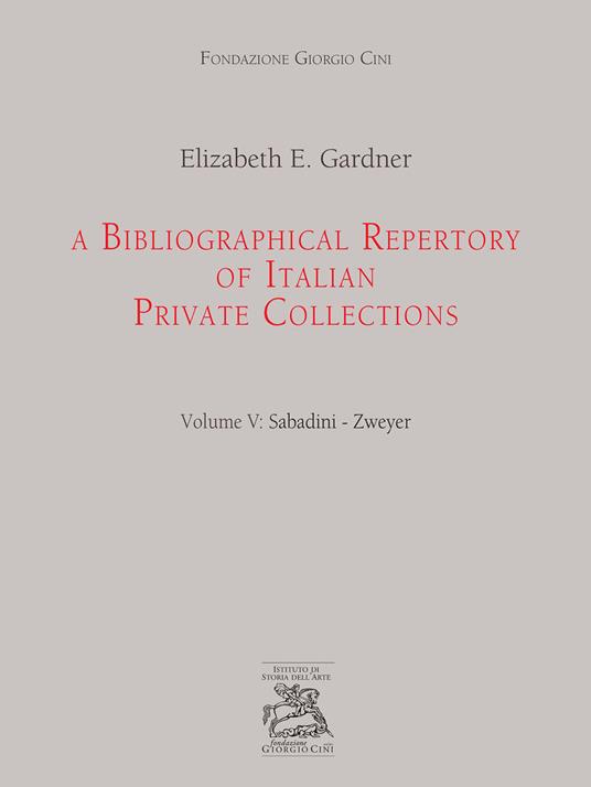 A bibliographical repertory of Italian private collections. Vol. 5: Sabadini-Zweyer - Elizabeth E. Gardner - copertina