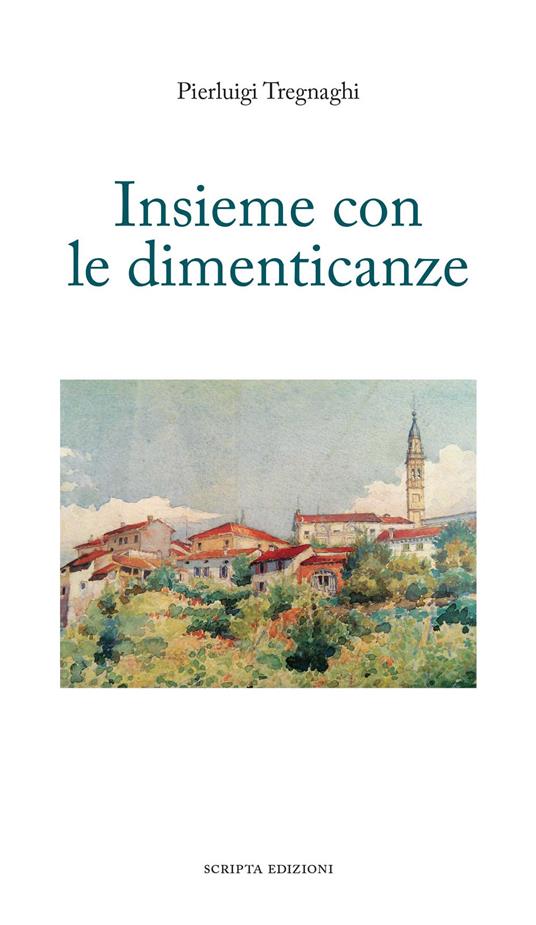 Insieme con le dimenticanze - Pierluigi Tregnaghi - copertina