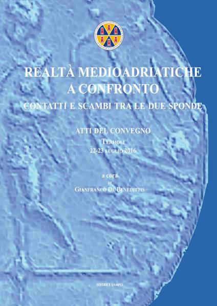 Realtà medio adriatiche a confronto. Contatti e scambi tra le due sponde - copertina