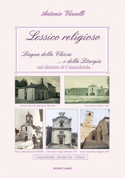 Lessico religioso. Lingua della Chiesa... e della liturgia nel dialetto di Casacalenda - Antonio Vincelli - copertina