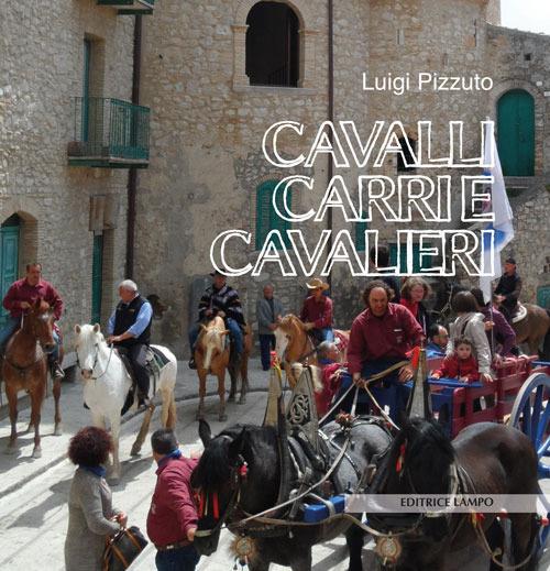 Cavalli carri e cavalieri. Tra chiese, torri, borghi e aree naturali - Luigi Pizzuto - copertina