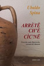 Arrète ch'è cìc'ne. Proverbi, canti, filastrocche, racconti di Colletorto