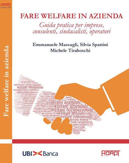 Fare welfare in azienda. Guida pratica per imprese, consulenti, sindacalisti, operatori - Emmanuele Massagli,Silvia Spattini,Michele Tiraboschi - copertina