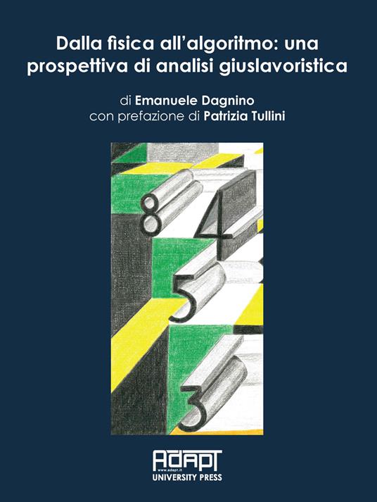 Dalla fisica all'algoritmo: una prospettiva di analisi giuslavoristica - Emanuele Dagnino - copertina