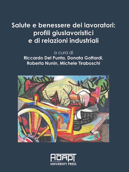 Salute e benessere dei lavoratori: profili giuslavoristici e di relazioni industriali - copertina