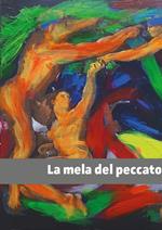 La mela del peccato. Opere d'arte dal mondo