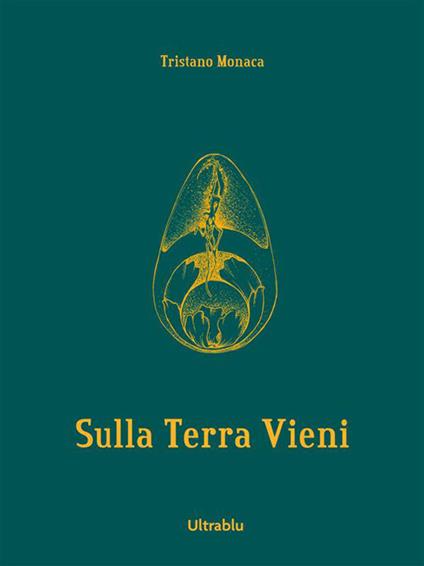 Tristano Monaca. Sulla Terra vieni. Sistema cartaceo. Ediz. illustrata - Carlotta Raimondi - ebook