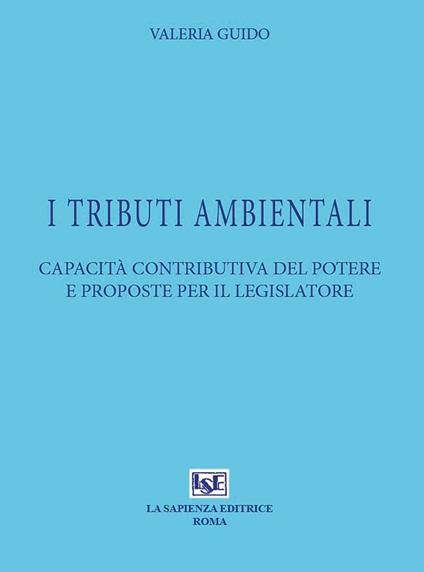 Tributi ambientali. Capacità contributiva del potere e proposte per il legislatore - Valeria Guido - copertina