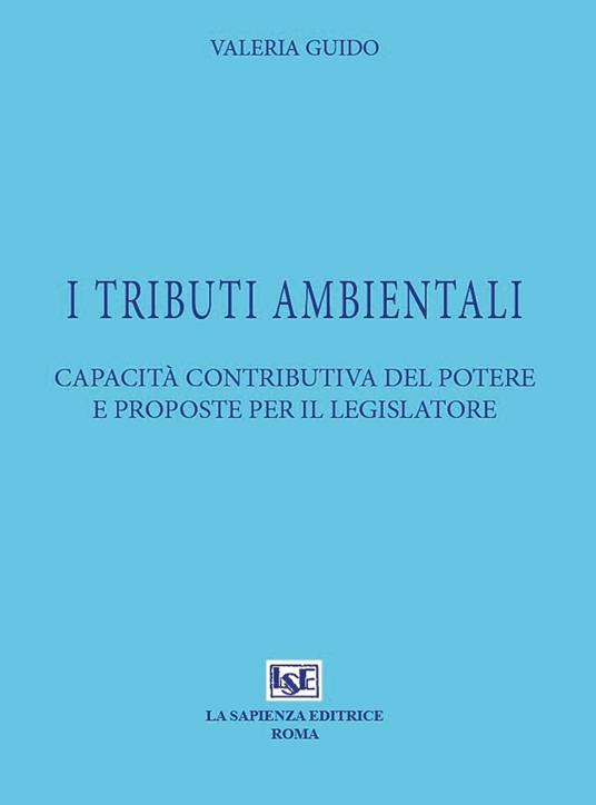 Tributi ambientali. Capacità contributiva del potere e proposte per il legislatore - Valeria Guido - copertina