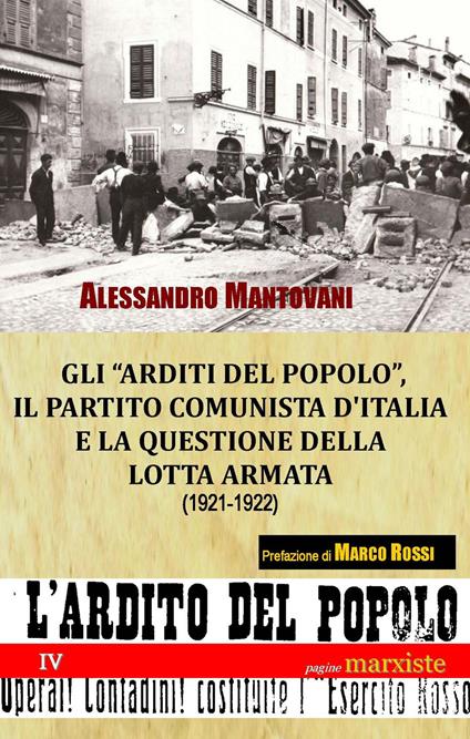 Gli «arditi del popolo», il Partito Comunista d'Italia e la questione della lotta armata (1921-1922) - Alessandro Mantovani - copertina