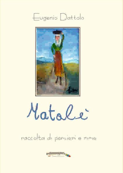 Matalè. Raccolta di pensieri e rime - Eugenio Dattolo - copertina