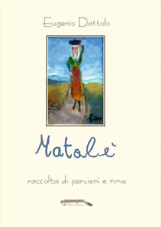 Matalè. Raccolta di pensieri e rime - Eugenio Dattolo - copertina