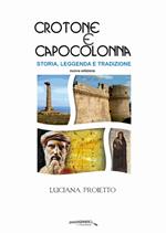 Crotone e Capo Colonna. Storia, leggenda e tradizioni. Ediz. ampliata