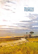 Marco Tommaso Fiorillo. La poesia del paesaggio. Ediz. illustrata