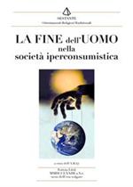 La fine dell'uomo nella società iperconsumistica