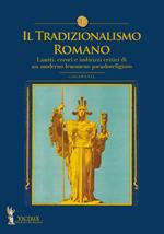 Il tradizionalismo romano. Limiti, errori e indirizzi critici di un moderno fenomeno pseudoreligioso