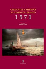 1571. Cervantes a Messina al tempo di Lepanto