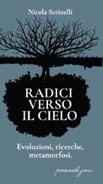 Radici verso il cielo. Evoluzioni, ricerche, metamorfosi