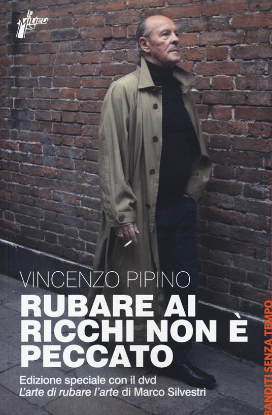 Rubare ai ricchi non è peccato. Ediz. speciale. Con DVD video - Vincenzo Pipino - copertina