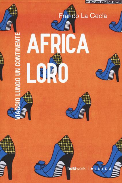 Africa loro. Viaggio lungo un continente - Franco La Cecla - copertina