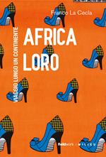 Africa loro. Viaggio lungo un continente