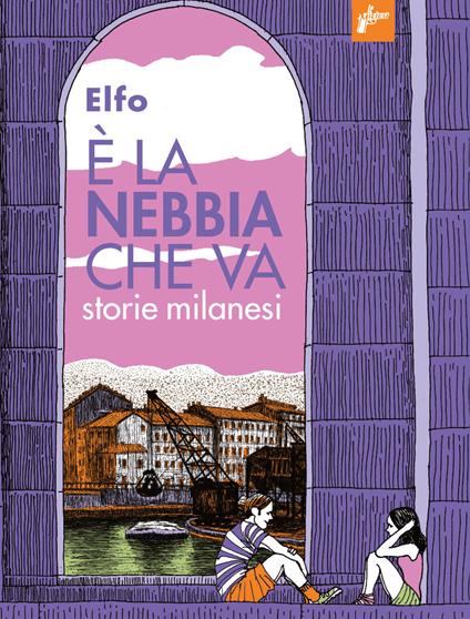 È la nebbia che va. Storie milanesi - Elfo - copertina