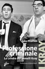 Professione criminale. La Londra dei gemelli Kray