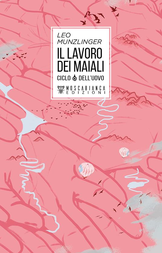 Il lavoro dei maiali. Ciclo dell'uovo - Leo Munzlinger - copertina