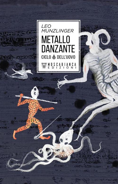 Metallo danzante. Ciclo dell'uovo - Leo Munzlinger - ebook