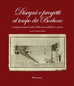 Disegni e progetti al tempo dei Borbone. La rappresentazione grafica delle opere pubbliche e private