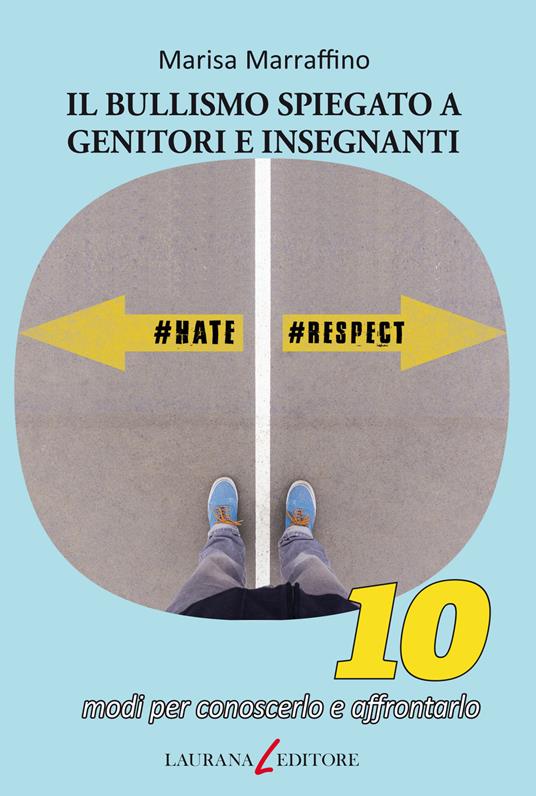 Bullismo spiegato a genitori e insegnanti. 10 modi per conoscerlo e affrontarlo - Marisa Marraffino - copertina